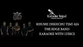 Khusi Dekhchu Timi Aja - Edge Band(KARAOKE WITH LYRICS) | Karaoke Nepal