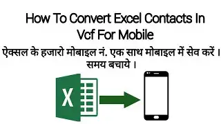 How To Convert Excle Contacts In Vcf For Mobile