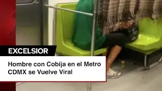 &iexcl;Otro! Hombre con cobija en el Metro se hace viral, pues, &iquest;qu&eacute; estaba haciendo?