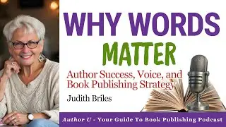Why Words Matter | Author Success, Voice, and Book Publishing Strategy