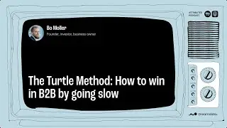 The Turtle Method: How to win in B2B by going slow with Bo Moller