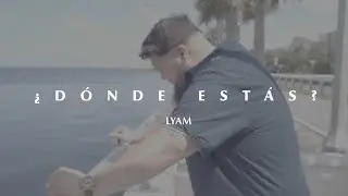 LYAM - &iquest;D&oacute;nde Est&aacute;s? (Video Oficial)