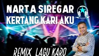 Remix Lagu Karo Terbaru 2022   KERTANG KARI AKU   NARTA SIREGAR (Ragan Remix)