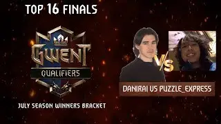 Danirai vs Puzzle_Express | Gwent July Season Winners Bracket Final Cast |
