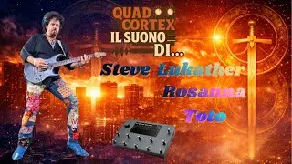 Quad Cortex Il Suono di... Steve Lukather - Rosanna #toto #quadcortex #luke