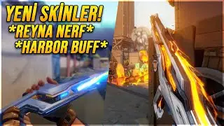 BI&Ccedil;AK FARKLI MI? YENİ SKİNLER, REYNA NERF ve HARBOR BUFF! VALORANT