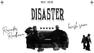Disaster - Ravinder Randhawa & Lovish Saini || New Latest Punjabi Rap Song 2025 || Juice Dre 