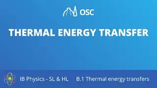 Thermal energy transfer [IB Physics SL/HL]