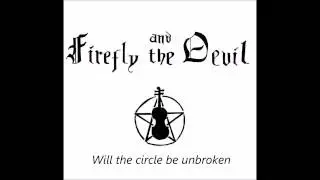 Will the Circle be Unbroken - Firefly and the Devil
