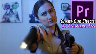 How to Create Realistic Gun Shot Effects Premiere Pro