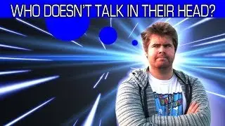 Who Doesn't Talk In Their Head?