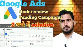 Google Adwords Campaign Under Review/Pending Approved In 2 Hours Live Proof,Technicalyoutubesupport