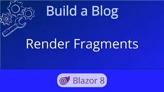 Blazor Render Fragments  | Build a Blog - Ep 03