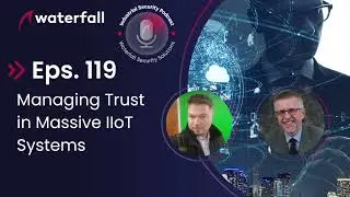 Managing Trust in Massive IIoT Systems | Industrial Security Podcast Eps. 119
