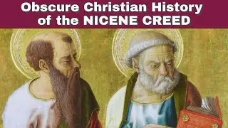 Obscure Christian History of the Nicene Creed