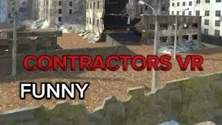 CONTRACTORS VR FUNNY and CLUTCH MOMENTS