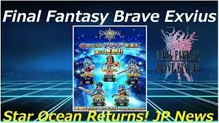 Star Ocean Returns! JP News Final Fantasy Brave Exvius Japan | FFBE JP