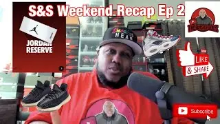 S&S Weekend Recap Ep2. Big Jordan Reserve Restock. Will We Remember The Titans? 👀 - Review