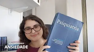 Transtorno de Ansiedade: o que é, sintomas, visão médica (descomplicando a medicina)