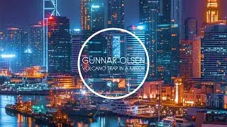 Gunnar Olsen - Volcano Trap Remix In A Minor