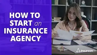 How to start your own insurance agency: Step-by-step