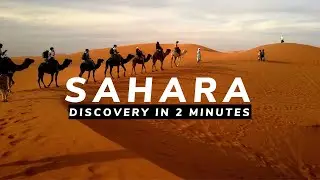 Sahara Desert - Discovery In 2 Minutes