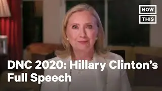 Watch Hillary Clinton&rsquo;s Full Speech at the 2020 Democratic National Convention | NowThis