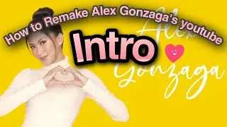 Alex Gonzaga youtube Intro tutorial | Using Android Phone and Kinemaster Tutorial