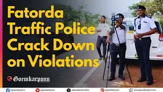 Fatorda Traffic Police Crack Down on Violations | PI Filomen Costa Leads Strict Enforcement Drive
