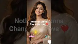 Nothing&rsquo;s Gonna Change My Love ❤️ #shorts ##lyrics #ai