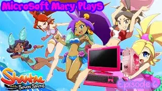 Microsoft Mary Plays Shantae and the Seven Sirens Episode 6 | CORAL MINED