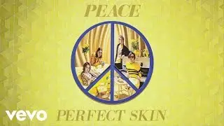 Peace - Perfect Skin (Audio)