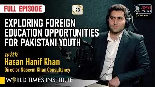 Exploring Foreign Education Opportunities for Pakistani Youth | Full Episode | TWT | Ep 23 | WTI