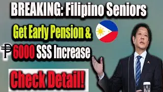 BREAKING: Filipino Seniors to Get Early Pension & ₱6000 SSS Increase &ndash; Confirmed!