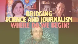 Bridging Science and Journalism - where do we begin?
