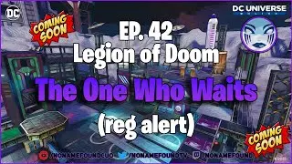 DCUO: EP.42 - Legion Of Doom - The One Who Waits (reg alert)