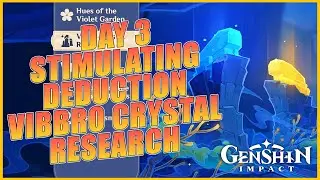 Vibro Crystal Research Day 3 Stimulating Deduction【Genshin Impact】