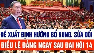 Đề xuất định hướng bổ sung, sửa đổi Điều lệ Đảng ngay sau Đại hội 14