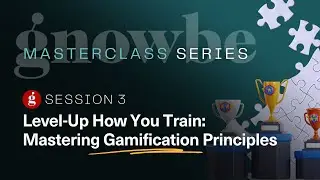 Gnowbe Masterclass Asia  |  Level-Up How You Train: Mastering Gamification Principles