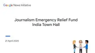 Google News Initiative Journalism Emergency Relief Fund - India Town Hall