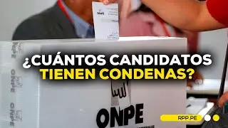Elecciones 2026 | ¿Cuántos CANDIDATOS tienen SENTENCIAS PENALES? #ROTATIVARPP