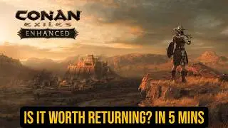 Only 5 mins needed to decide if Conan Exiles Enhanced is worth returning to!