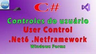 Criando um controle de usu&aacute;rio (User Control) com C#. Visual Studio 2022 / 2019