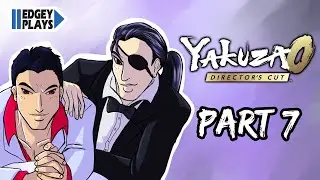 Edgey Plays Yakuza 0: Director's Cut Part 7