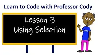 Using Selection in Coding - Lesson 3 - Prof Cody Teaches Kids to Code using Scratch