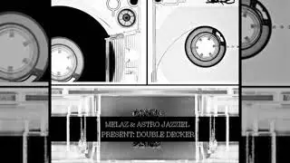 Melaz & Astro Jazziel - Double Decker (Side A)