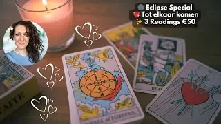 🌙 Tot elkaar komen 💖 Tarot Reading | Nieuwe Maan & Eclipse Special ✨