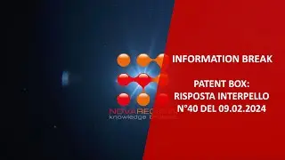 INFORMATION BREAK &ndash; PATENT BOX: RISPOSTA AD INTERPELLO N&deg;40 DEL 09.02.2024