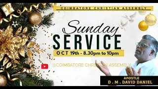 SUNDAY SERVICE | 19.10.2025 | COIMBATORE CHRISTIAN ASSEMBLY | APOSTLE D.M DAVID DANIEL