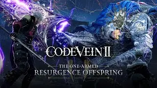 CODE VEIN II &ndash; The One-Armed Resurgence Offspring